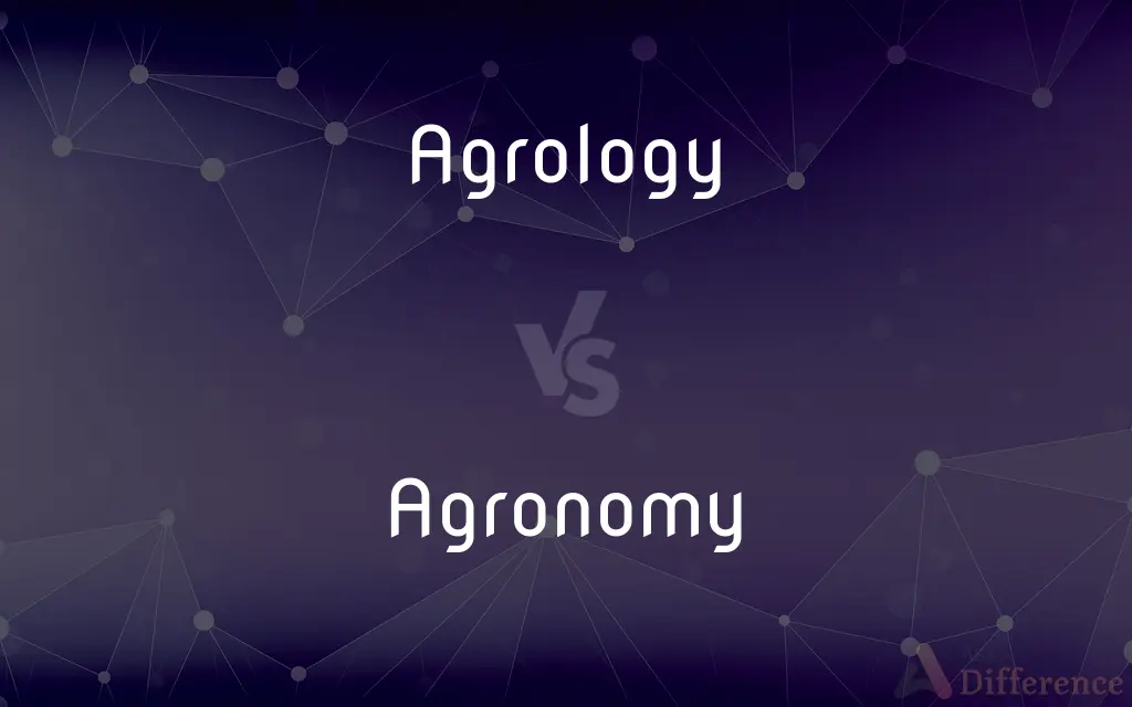 Agrology vs. Agronomy — What's the Difference?