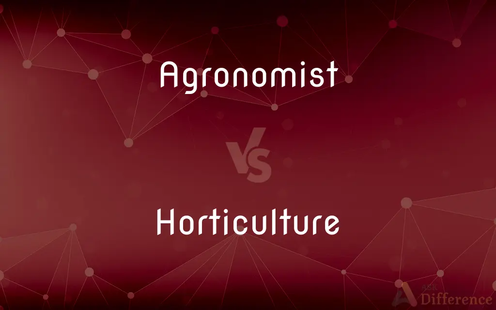 Agronomist vs. Horticulture — What's the Difference?