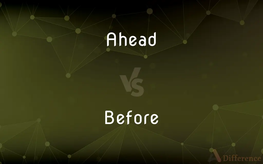 Ahead vs. Before — What's the Difference?