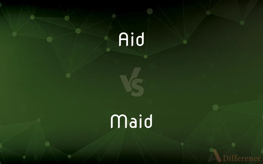 Aid vs. Maid — What's the Difference?