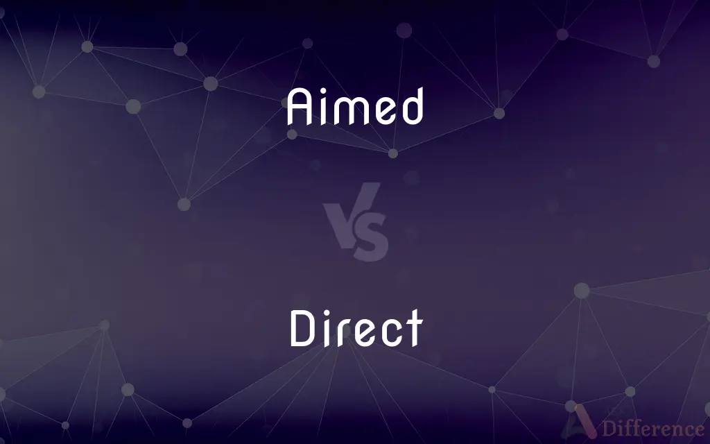 Aimed vs. Direct — What's the Difference?