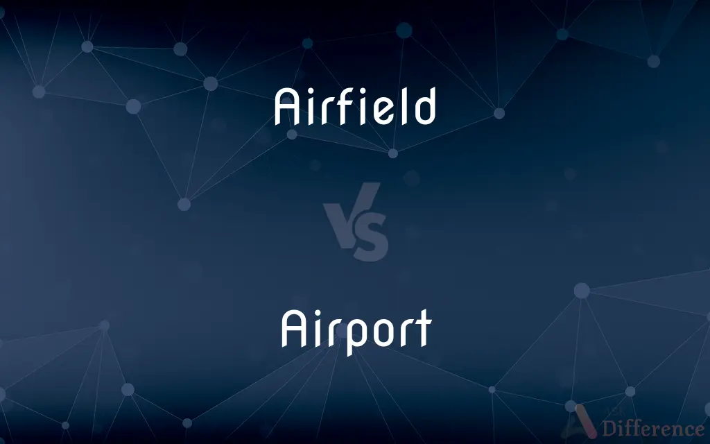 Airfield vs. Airport — What's the Difference?