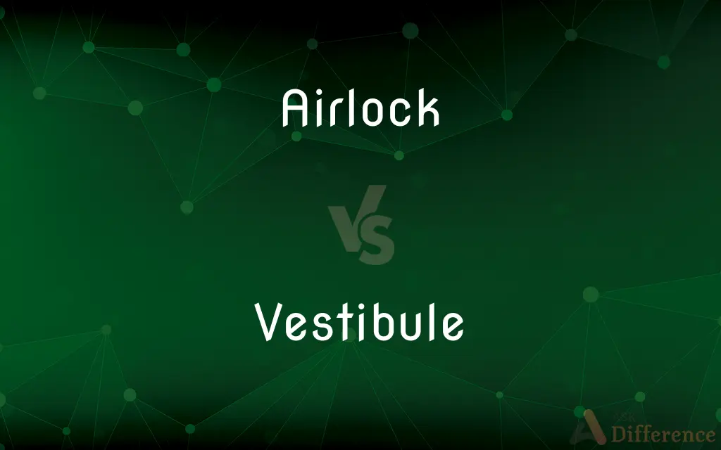 Airlock vs. Vestibule — What's the Difference?