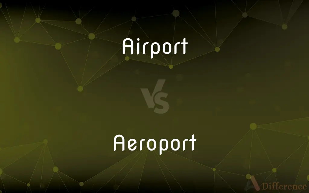 Airport vs. Aeroport — What's the Difference?