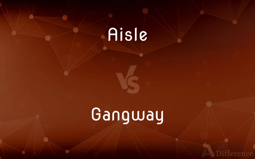 Aisle vs. Gangway — What's the Difference?