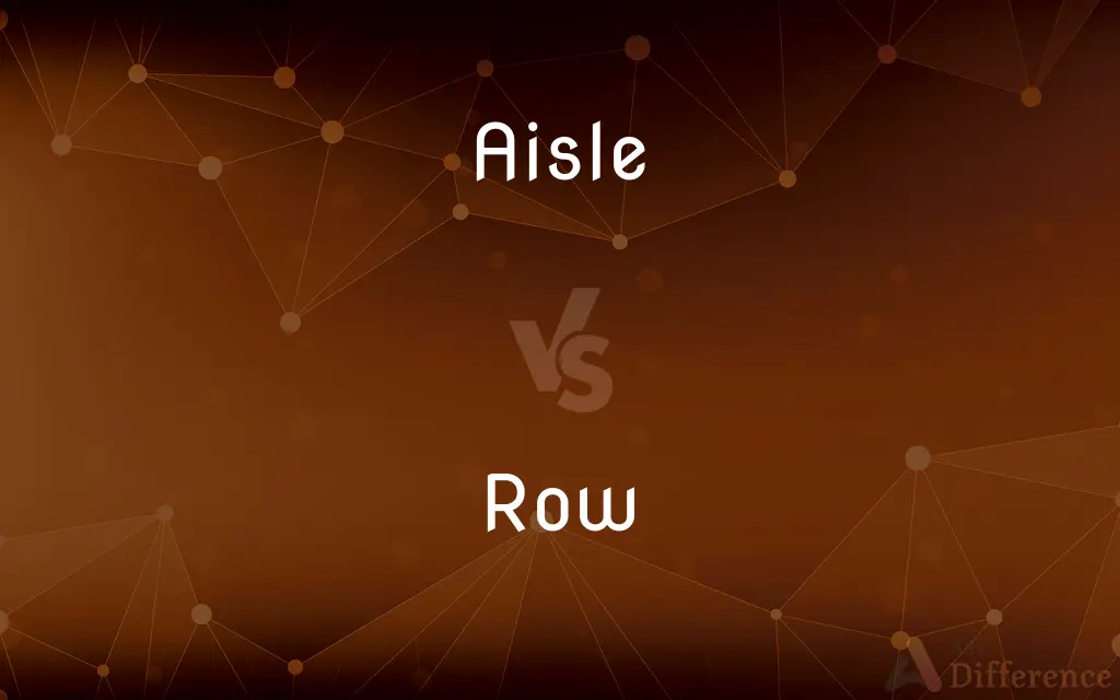 Aisle vs. Row — What's the Difference?