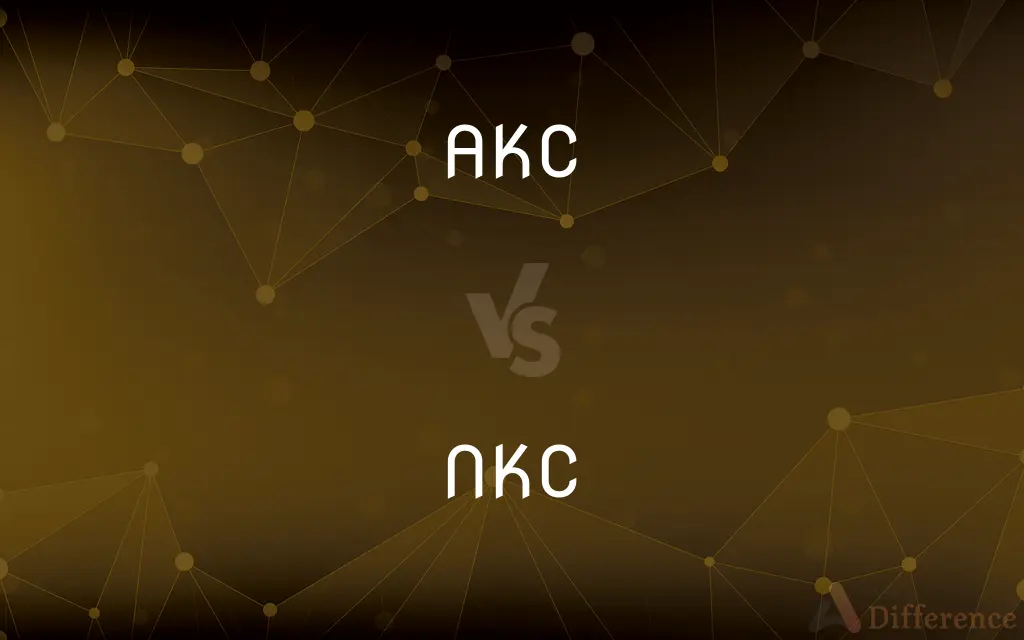 AKC vs. NKC — What's the Difference?