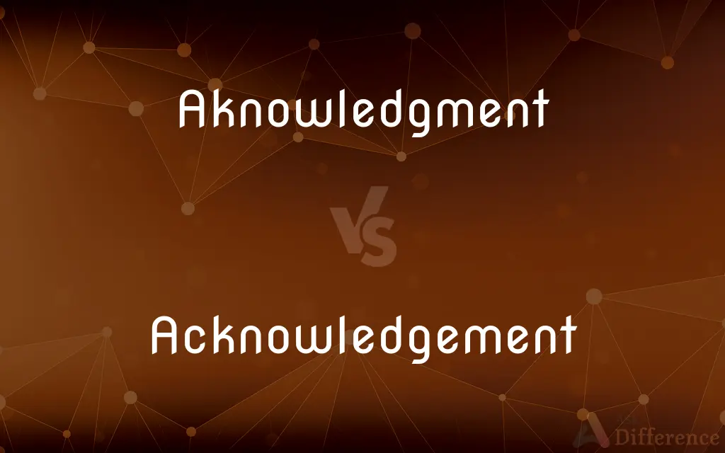Aknowledgment vs. Acknowledgement — Which is Correct Spelling?
