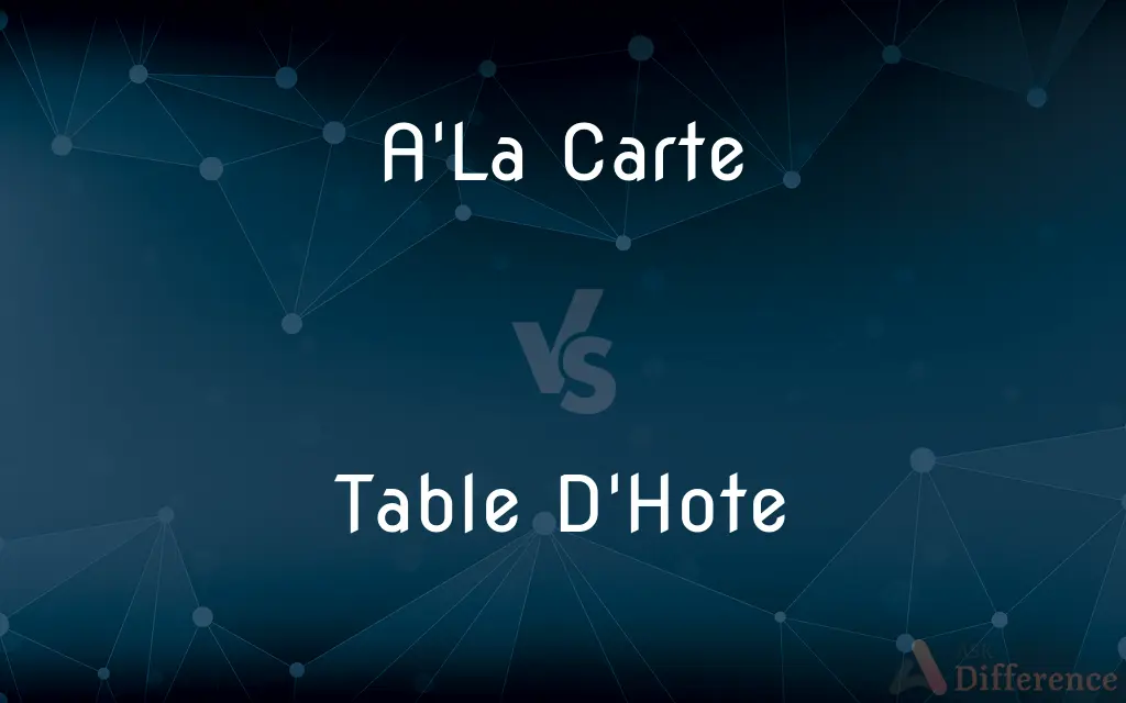 A'La Carte vs. Table D'Hote — What's the Difference?