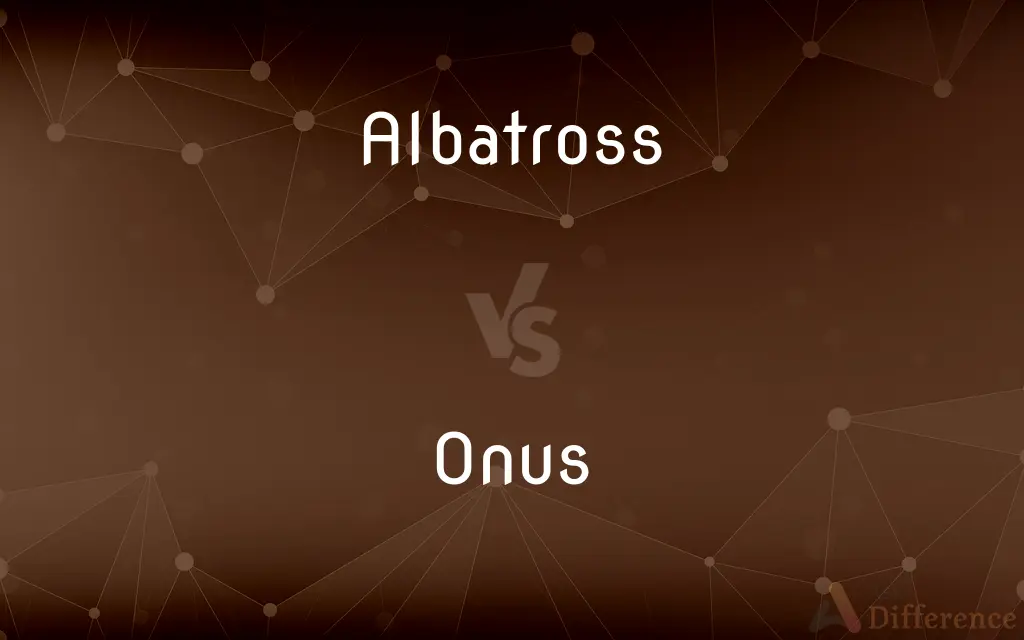 Albatross vs. Onus — What's the Difference?