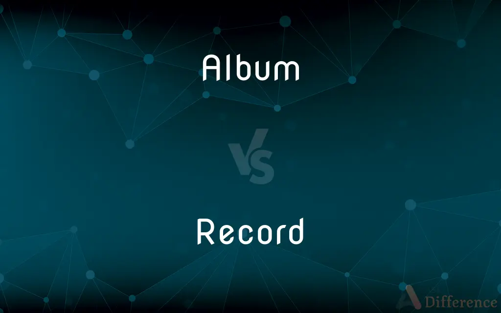Album vs. Record — What's the Difference?