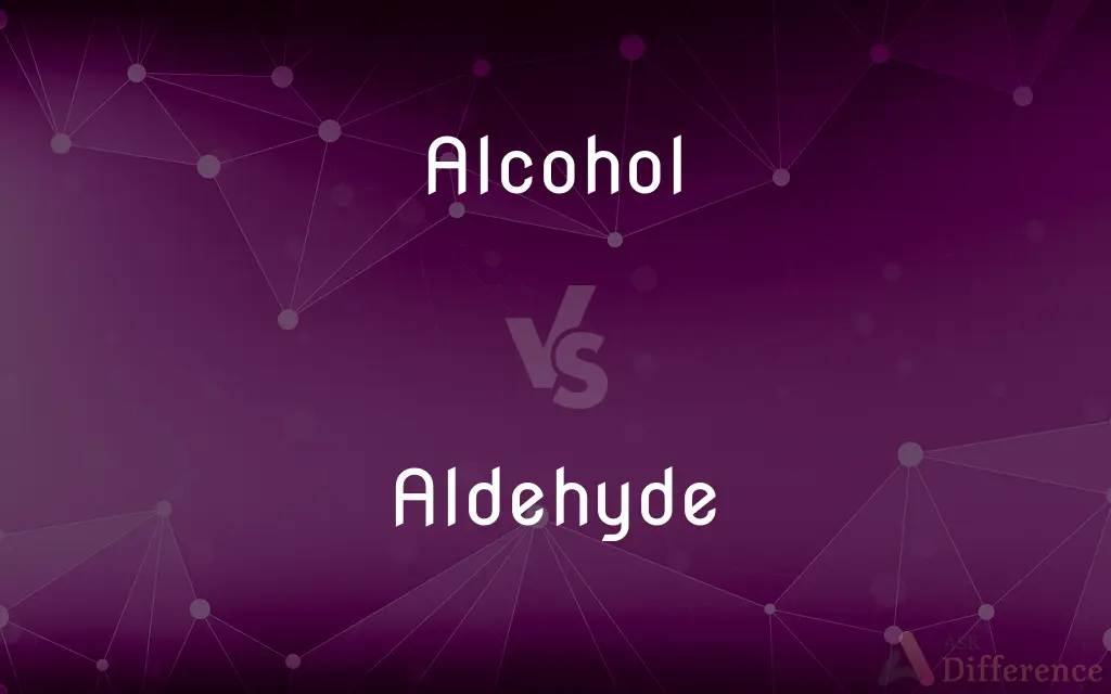 Alcohol vs. Aldehyde — What's the Difference?