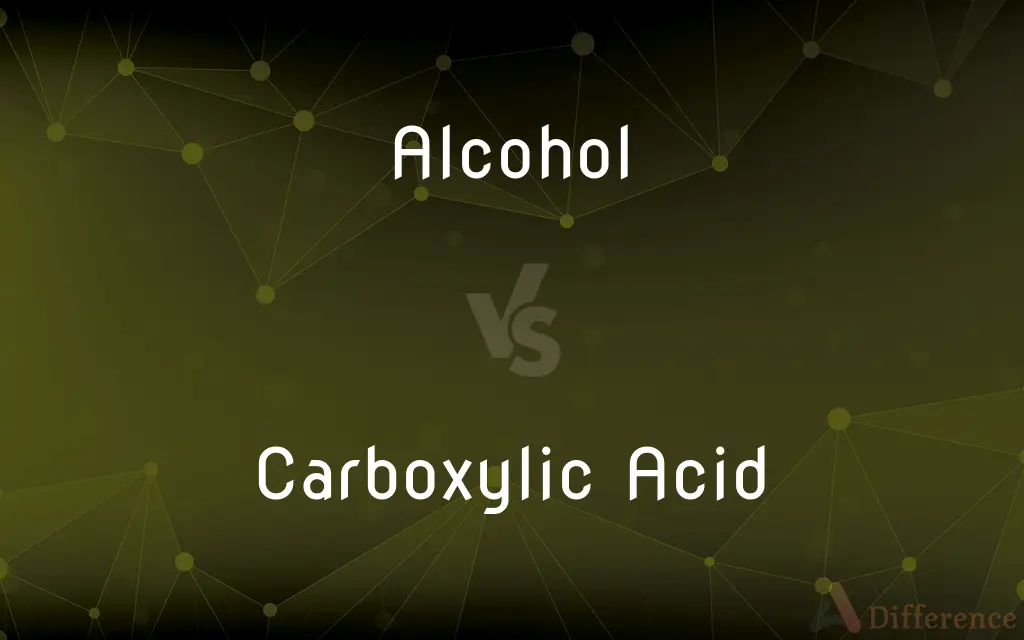 Alcohol vs. Carboxylic Acid — What's the Difference?