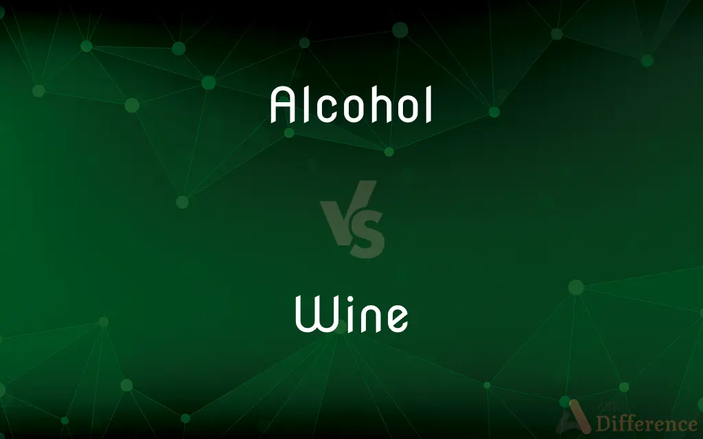 Alcohol vs. Wine — What's the Difference?