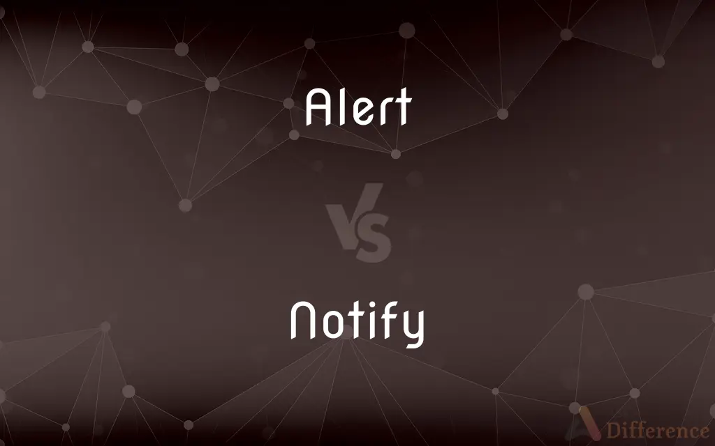 Alert vs. Notify — What's the Difference?
