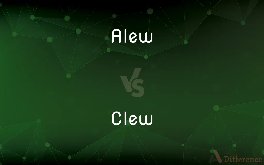Alew vs. Clew — What's the Difference?