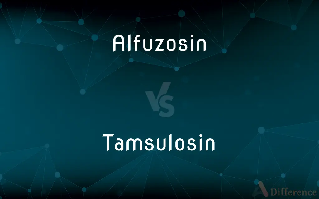 Alfuzosin vs. Tamsulosin — What's the Difference?