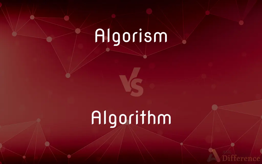 Algorism vs. Algorithm — What's the Difference?