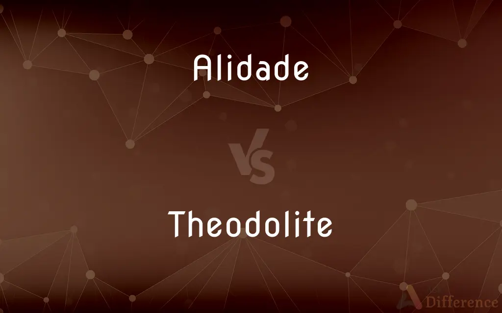 Alidade vs. Theodolite — What's the Difference?