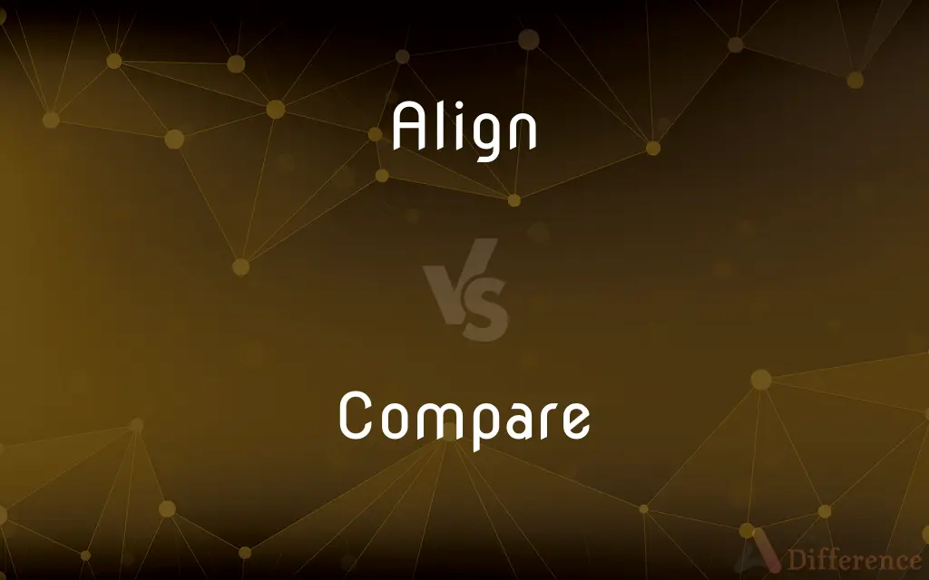 Align vs. Compare — What's the Difference?