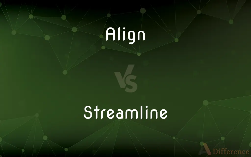 Align vs. Streamline — What's the Difference?