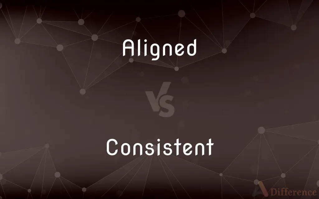 Aligned vs. Consistent — What's the Difference?
