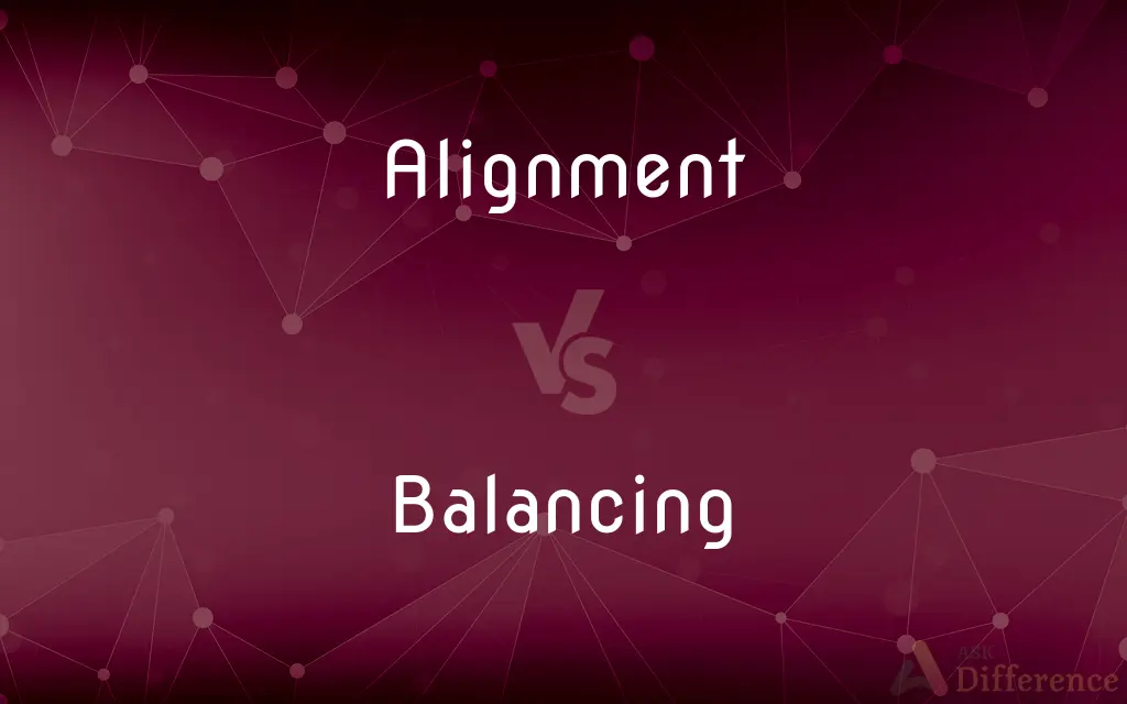 Alignment vs. Balancing — What's the Difference?
