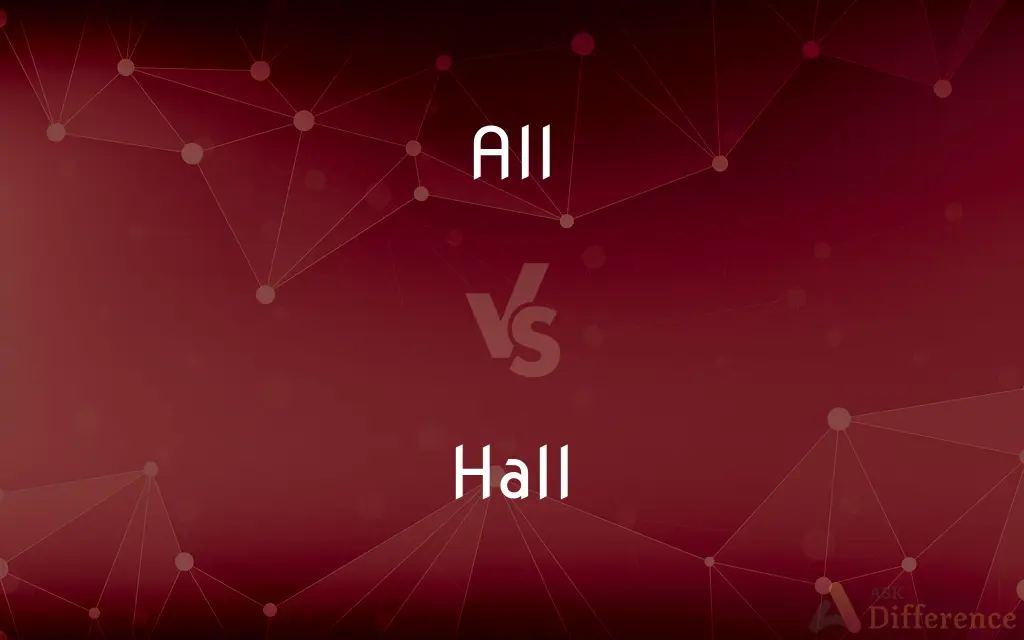 All vs. Hall — What's the Difference?