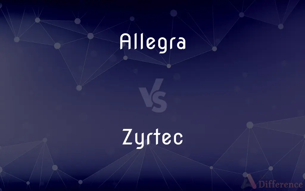 Allegra vs. Zyrtec — What's the Difference?