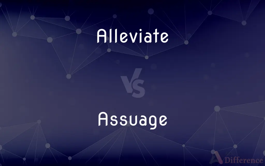 Alleviate vs. Assuage — What's the Difference?