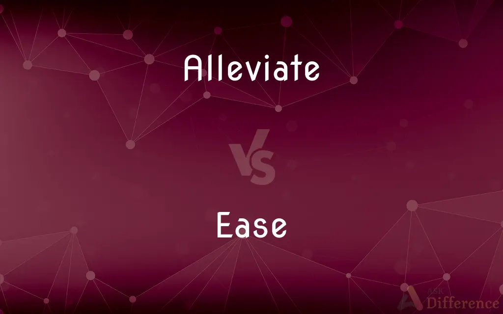 Alleviate vs. Ease — What's the Difference?