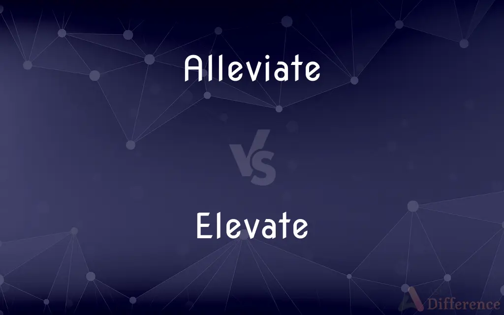 Alleviate vs. Elevate — What's the Difference?