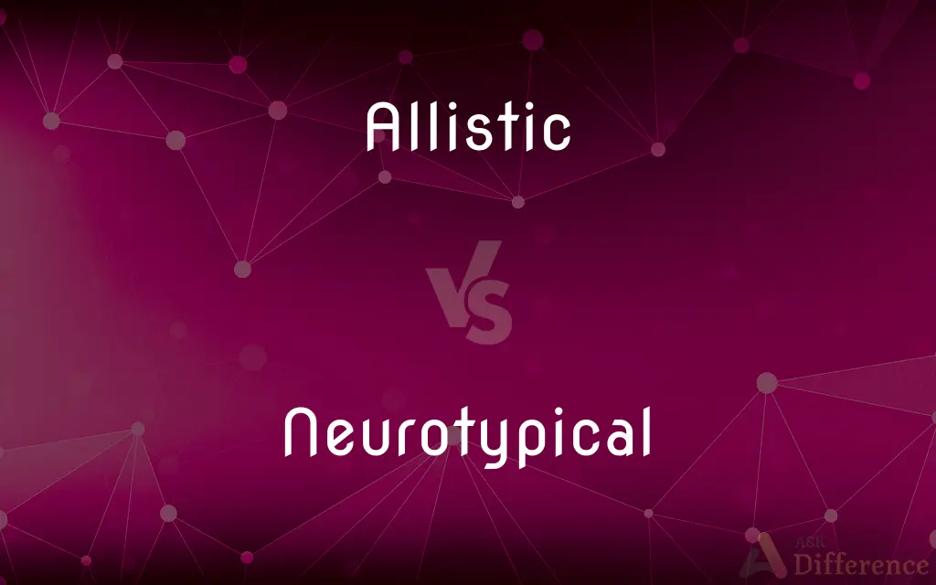 Allistic vs. Neurotypical — What's the Difference?