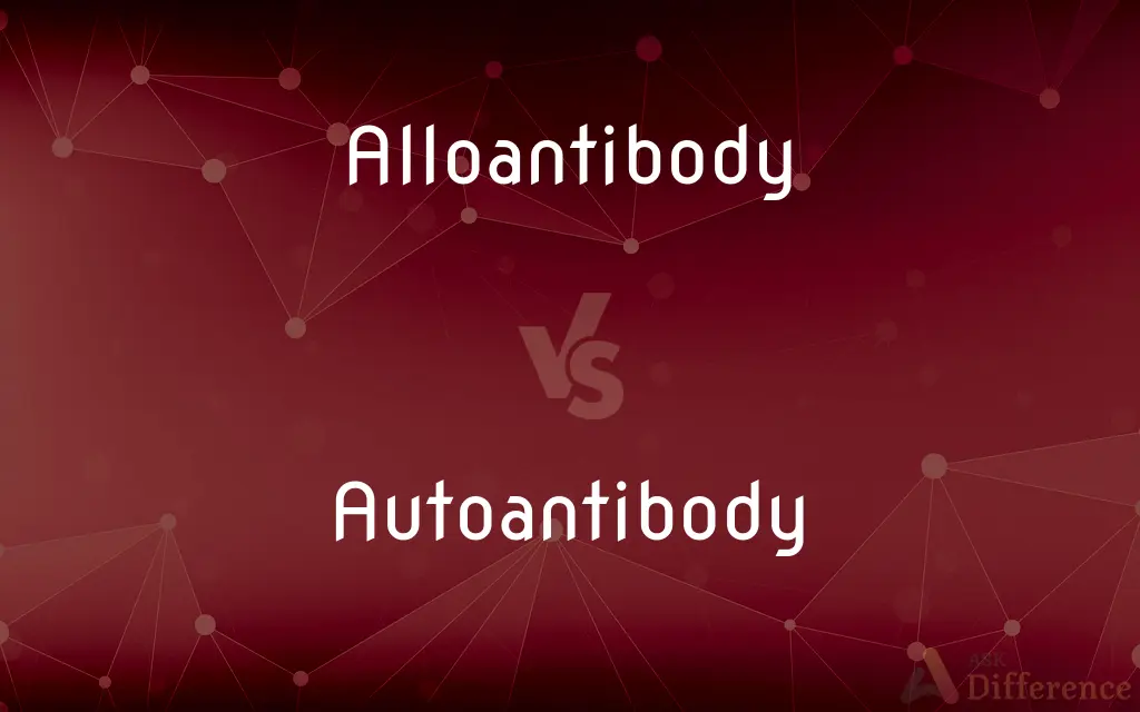 Alloantibody vs. Autoantibody — What's the Difference?
