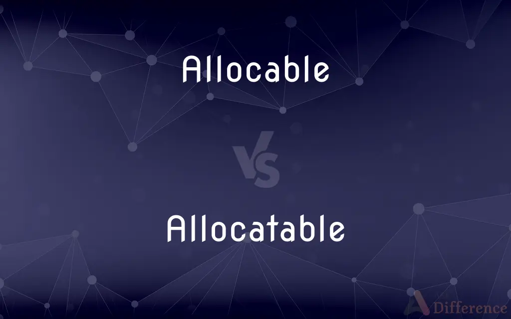 Allocable vs. Allocatable — Which is Correct Spelling?