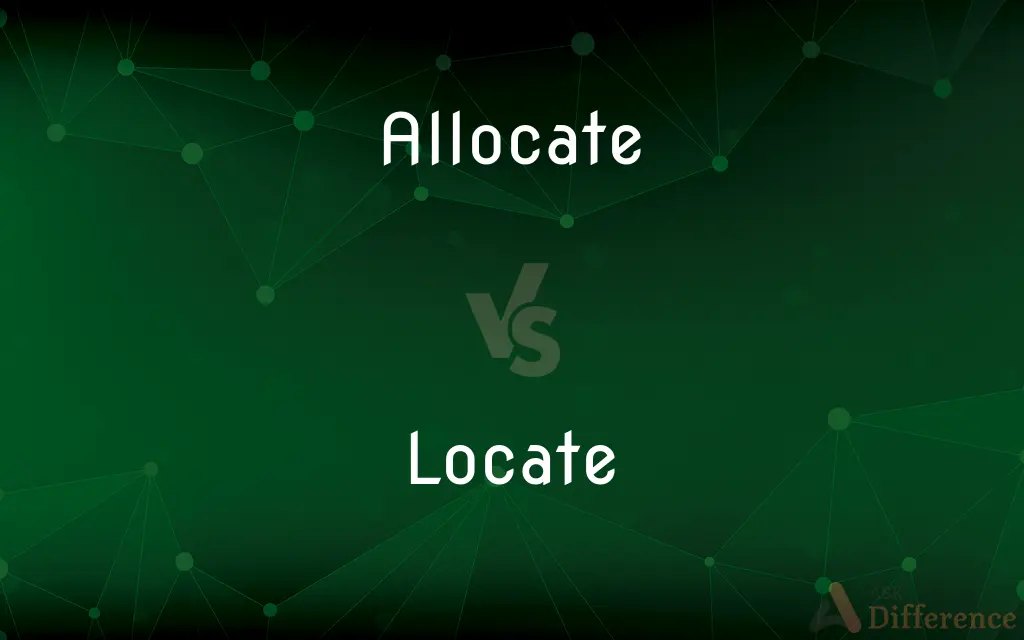 Allocate vs. Locate — What's the Difference?