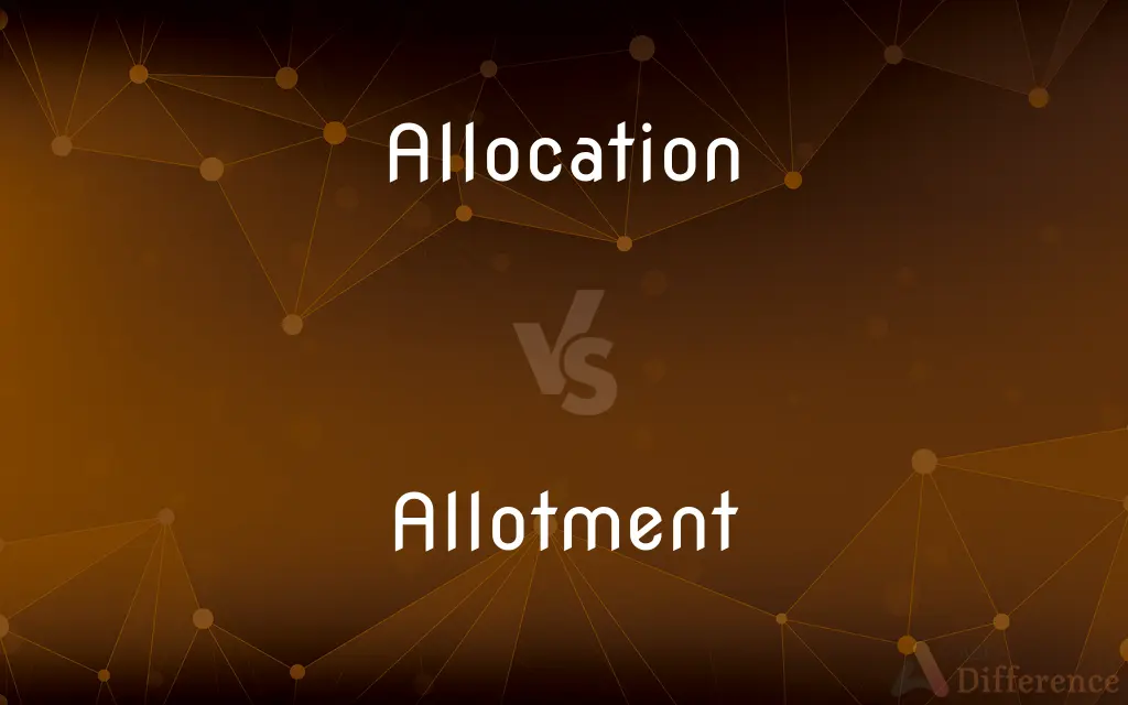 Allocation vs. Allotment — What's the Difference?