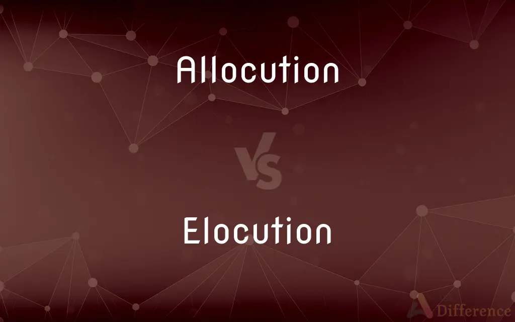 Allocution vs. Elocution — What's the Difference?