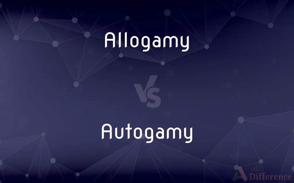 Allogamy vs. Autogamy — What's the Difference?