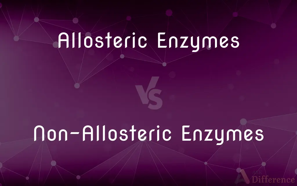 Allosteric Enzymes vs. Non-Allosteric Enzymes — What's the Difference?