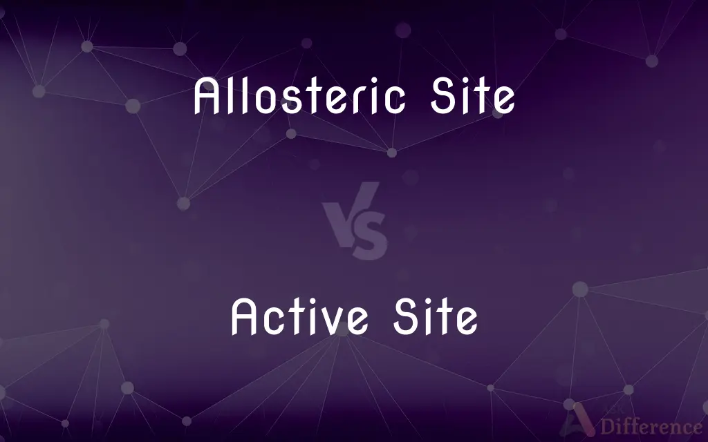 Allosteric Site vs. Active Site — What's the Difference?