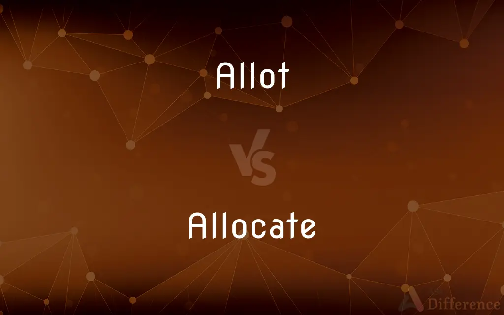 Allot vs. Allocate — What's the Difference?