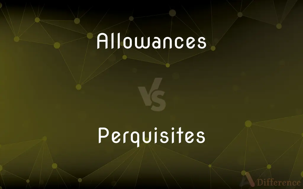 Allowances vs. Perquisites — What's the Difference?