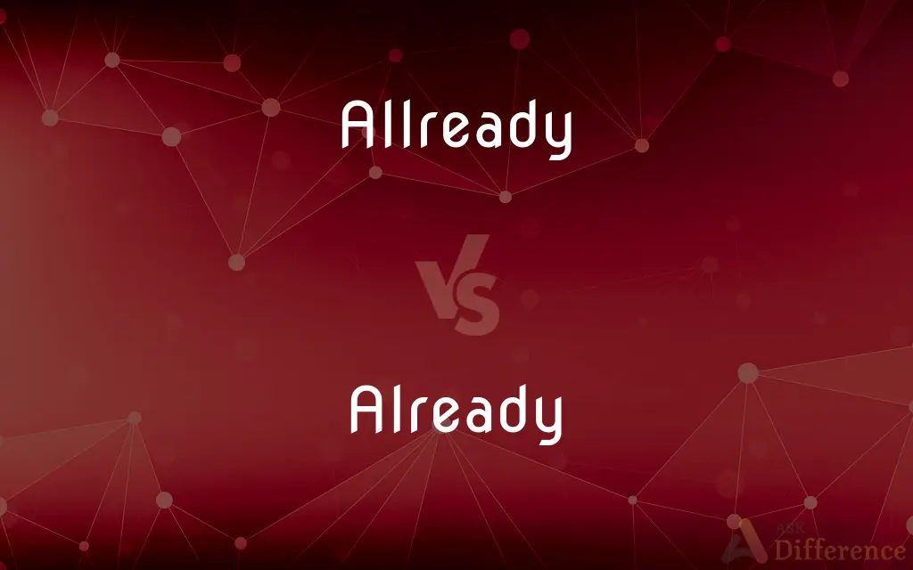 Allready vs. Already — Which is Correct Spelling?