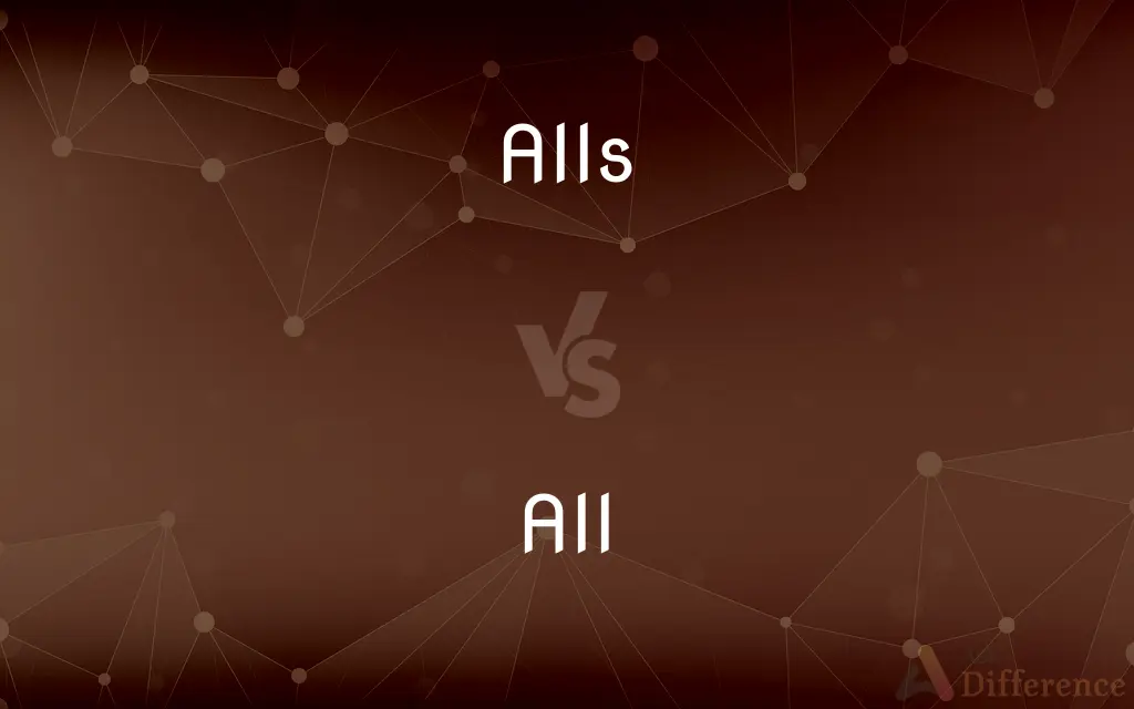 Alls vs. All — What's the Difference?