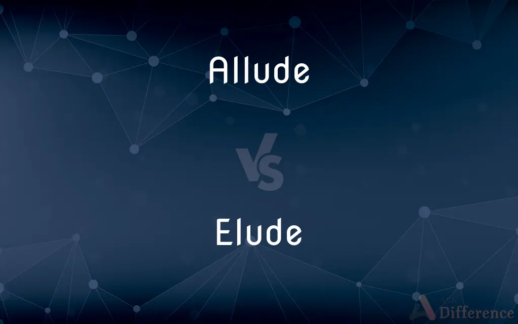 Allude vs. Elude — What's the Difference?