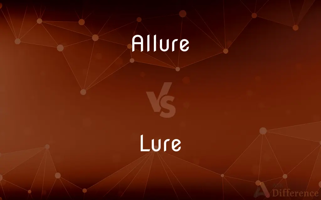 Allure vs. Lure — What's the Difference?