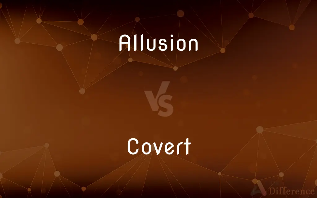 Allusion vs. Covert — What's the Difference?