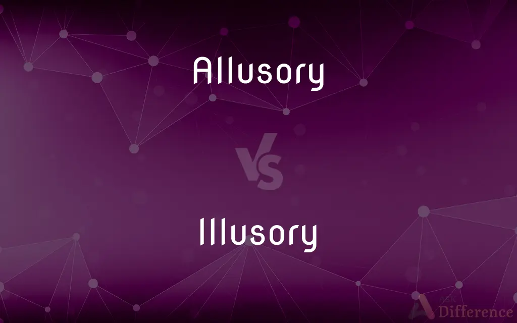 Allusory vs. Illusory — What's the Difference?