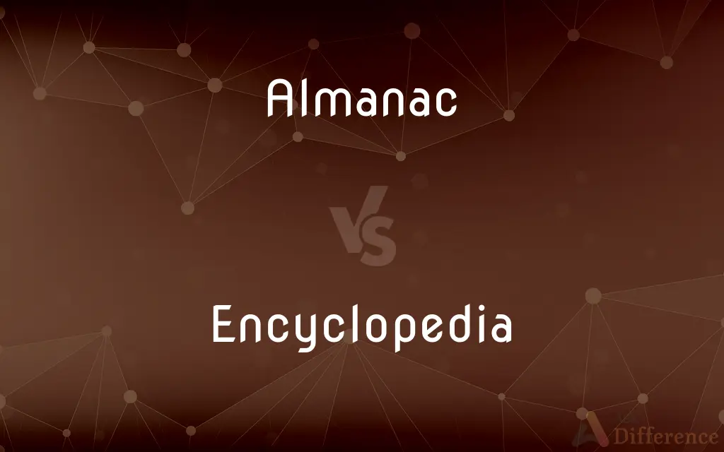 Almanac vs. Encyclopedia — What's the Difference?